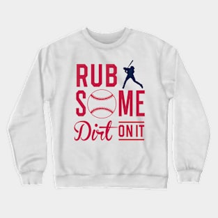 Rub some dirt on it Crewneck Sweatshirt